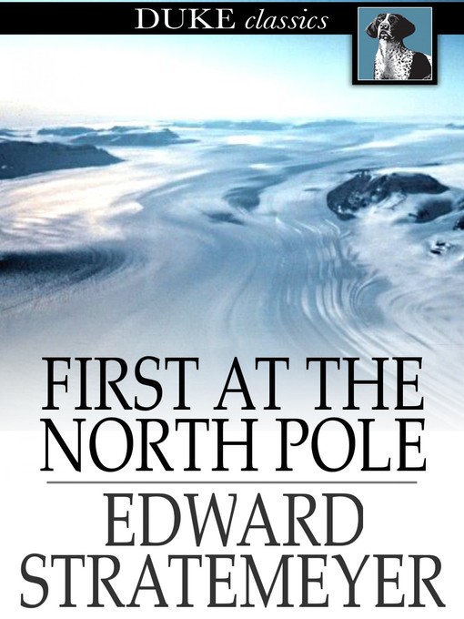 Title details for First at the North Pole, or, Two Boys in the Arctic Circle by Edward Stratemeyer - Wait list